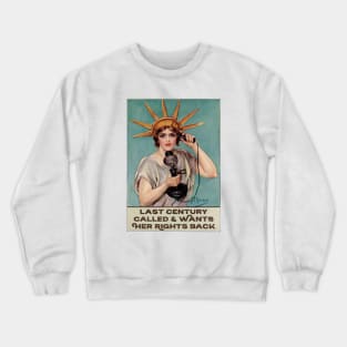 Last Century Called and Wants Her Rights Back Crewneck Sweatshirt